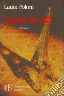 Come la vita libro di Poloni Laura