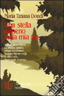 Una stella almeno sulla mia via libro di Dondi M. Tiziana