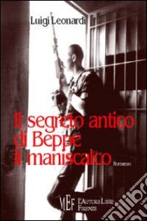 Il segreto antico di Beppe il maniscalco libro di Leonardi Luigi