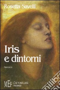 Iris e dintorni libro di Savelli Rosetta