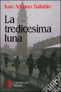 La tredicesima luna libro di Ballabio Ivan A.