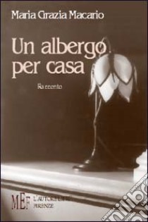 Un albergo per casa libro di Macario M. Grazia