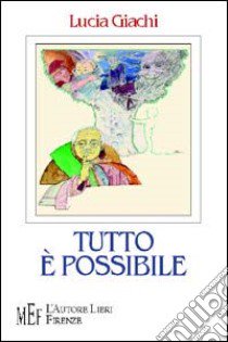 Tutto è possibile libro di Giachi Lucia