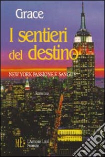 I sentieri del destino. New York passione e sangue libro di Grace