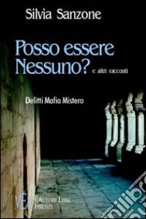 Posso essere nessuno? Delitti, mafia, mistero libro di Sanzone Silvia