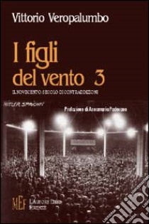 I figli del vento. Vol. 3: Il Novecento: secolo di contraddizioni libro di Veropalumbo Vittorio