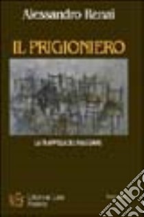 Il prigioniero. La trappola del viaggiare libro di Renai Alessandro