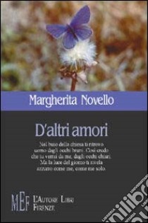 D'altri amori libro di Novello Margherita