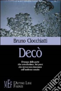 Decò libro di Clocchiatti Bruno