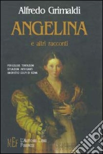 Angelina e altri racconti libro di Grimaldi Alfredo