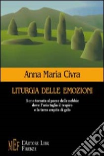 Liturgia delle emozioni libro di Civra Anna M.