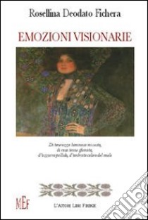 Emozioni visionarie libro di Deodato Fichera Rosellina