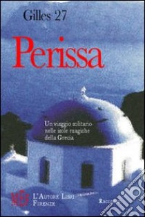 Perissa. Un viaggio solitario nelle isole magiche della Grecia libro di Gilles 27