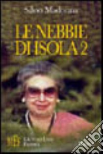 Le nebbie di Isola 2. Un caso torbido e inquietante coinvolge la misteriosa Loggia dello Scarabeo libro di Madonna Silvio