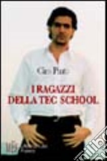 Ragazzi della Tec School. Un'indimenticabile vacanza in Spagna libro di Pinto Ciro