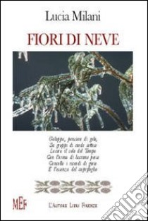 Fiori di neve libro di Milani Lucia