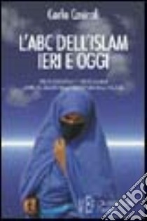 L'ABC dell'Islam. Civiltà occidentale e civiltà islamica. La via del dialogo nella concretezza della politica libro di Casiroli Carla