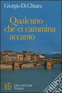 Qualcuno che ci cammina accanto. Il racconto di sessant'anni della nostra storia: dagli anni '40 ai giorni nostri libro di Di Chiara Giorgio