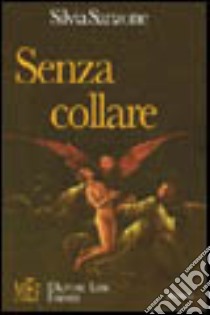 Senza collare. Storie agrodolci di vivere comune libro di Sanzone Silvia