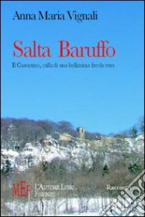 Salta Baruffo. Il Casentino, culla di una bellissima favola vera libro di Vignali Anna Maria