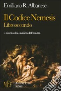 Il codice Nemesis. Un viaggio fantastico nel mondo delle leggendarie gesta dei Templari (2) libro di Albanese Emiliano R.