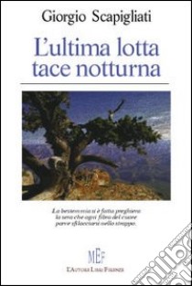 L'ultima lotta tace notturna libro di Scapigliati Serafini Giorgio