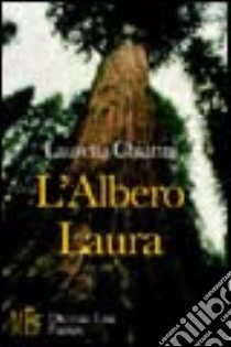 L'albero Laura. Storie di amicizia e libertà, di pace e di natura libro di Chiarini Lauretta