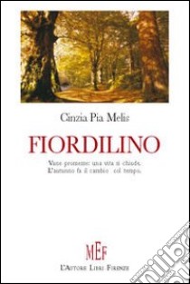 Fiordilino. Le parole dell'anima in un racconto catartico libro di Melis Cinzia P.