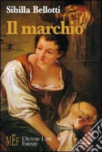 Il marchio. Il dramma di una bambina abusata libro di Bellotti Sibilla