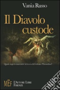 Il diavolo custode. Al centro di un avvincente thriller le sanguinarie trame di una setta satanica libro di Russo Vania