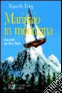 Marinaio in montagna. Due anni nel Terzo Reich libro di Lang Marcello