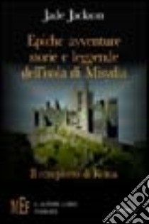 Epiche avventure, storie e leggende dell'isola di Misydia. L'invasione di oscure forze demoniache libro di Jackson Jade