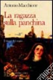 La ragazza sulla panchina. I viaggi del sogno libro di Macchione Antonio