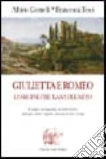 Giulietta e Romeo. L'origine friulana del mito libro di Comelli Albino; Tesei Francesca