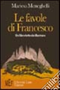 Le favole di Francesco. Un libro tutto da illustrare libro di Meneghelli Mariesa