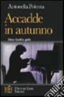 Accadde in autunno. Glenn Gould in giallo libro di Polenta Antonella