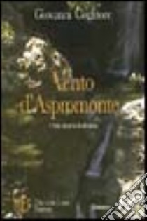 Vento d'Aspromonte libro di Coglitore Giovanni