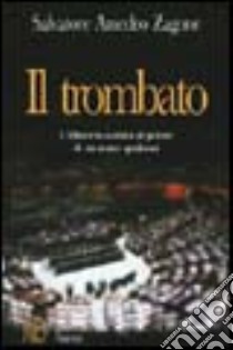 Il trombato. L'illusoria scalata al potere di un uomo qualsiasi libro di Zagone Salvatore A.