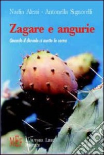 Zagare e angurie. Il turbamento di una passione libro di Alessi Nadia; Signorelli Antonella