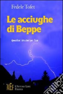 Le acciughe di Beppe. Apocalisse: istruzioni per l'uso libro di Tofet Fedele