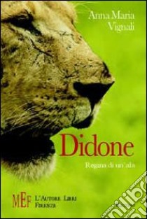 Didone. Passione e mistero nell'Africa dei masai libro di Vignali Anna Maria