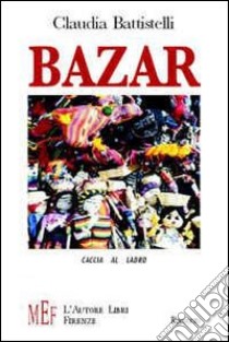 Bazar. Caccia al ladro libro di Battistelli Claudia