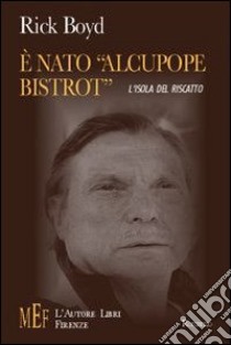 E nato «Alcupope Bistrot» libro di Boyd Rick