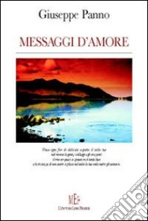 Messaggi d'amore libro di Panno Giuseppe