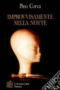 Improvvisamente nella notte. Quando il caso irrompe nella quotidianità libro di Corva Pino