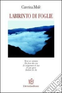 Labirinto di foglie libro di Mulè Caterina