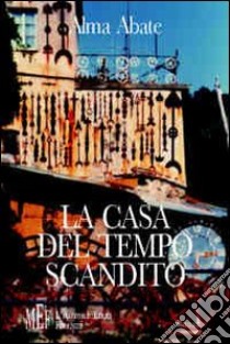 La casa del tempo scandito libro di Abate Alma