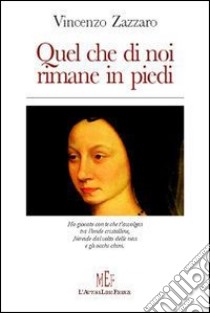 Quel che di noi rimane in piedi libro di Zazzaro Vincenzo