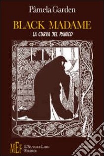 Black madame. Oscure figure femminili attorno ad un misterioso omicidio libro di Garden Pàmela