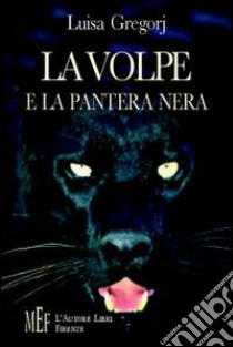 La volpe e la pantera nera. Paure ed ossessioni della nostra società libro di Gregorj Luisa